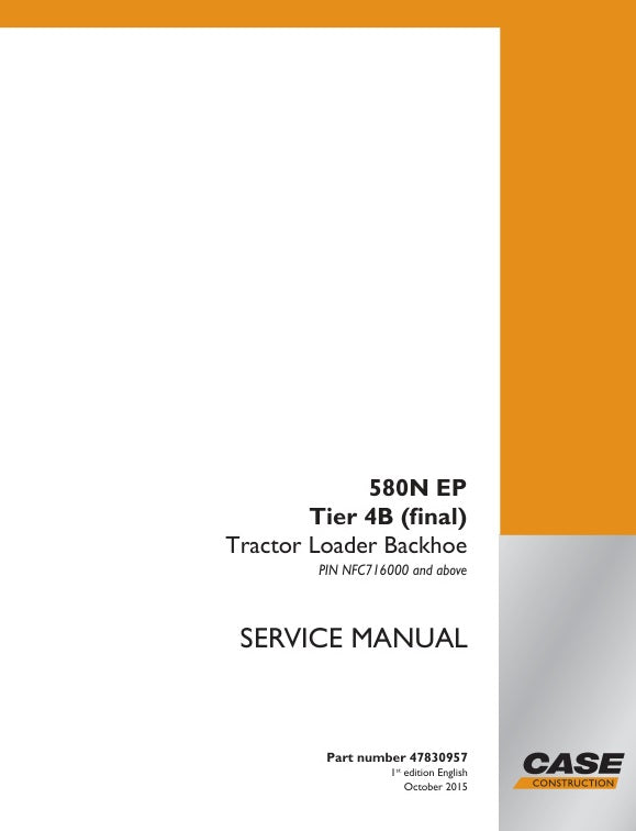 CASE 580N EP Tier 4B Final Tractor Loader Backhoe Service Manual – 47830957