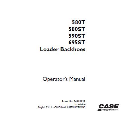 CASE 580T, 580ST, 590ST, 695ST LOADER BACKHOE OPERATOR’S MANUAL- PFD FILE