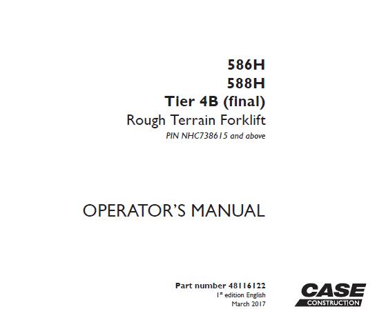 CASE 586H / 588H TIER 4B (FINAL) ROUGH TERRAIN FORKLIFT OPERATOR’S MANUAL - PFD FILE