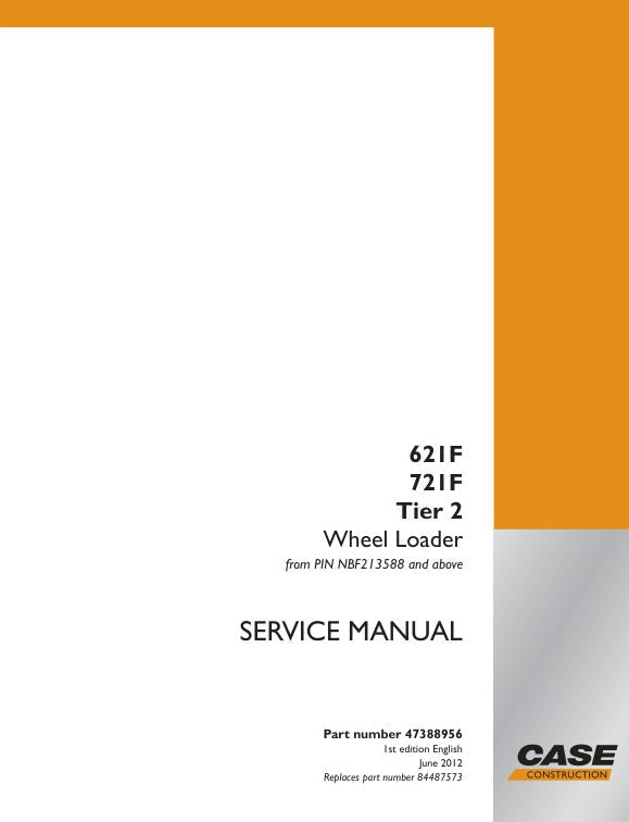 Case 621F, 721F Tier 2 Wheel Loader Service Manual (Part No. 47388956)
