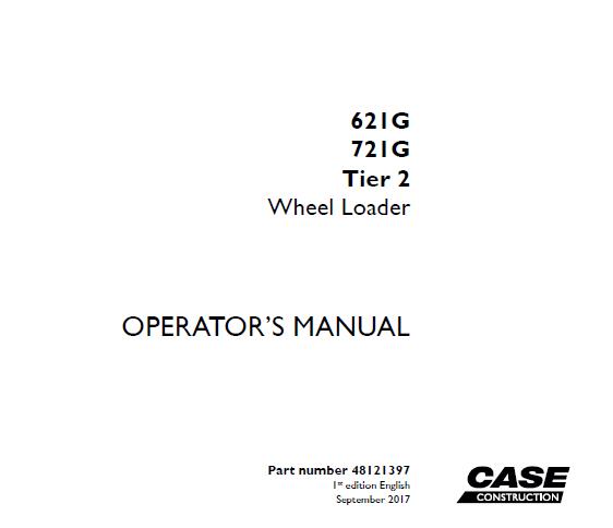 CASE 621G, 721G TIER 2 WHEEL LOADER OPERATOR’S MANUAL - PDF FILE