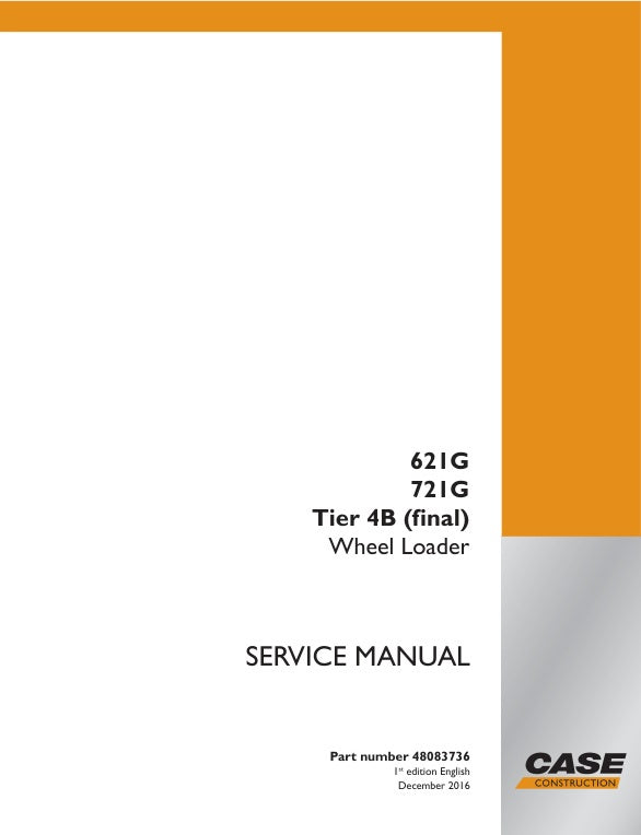 CASE 621G, 721G TIER 4B (FINAL) WHEEL LOADER SERVICE MANUAL 48083736 - PDF FILE