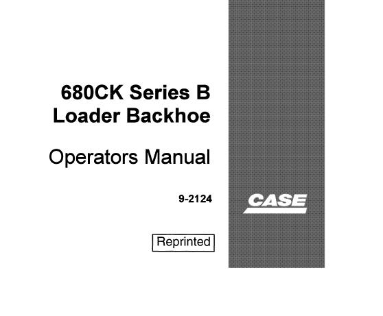 CASE 680CK SERIES B LOADER BACKHOE OPERATOR’S MANUAL - PFD FILE