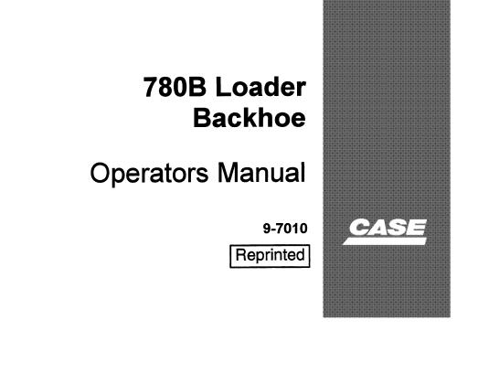 CASE 780B LOADER BACKHOE OPERATOR’S MANUAL - PFD FILE