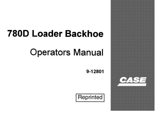 CASE 780D LOADER BACKHOE OPERATOR’S MANUAL - PFD FILE