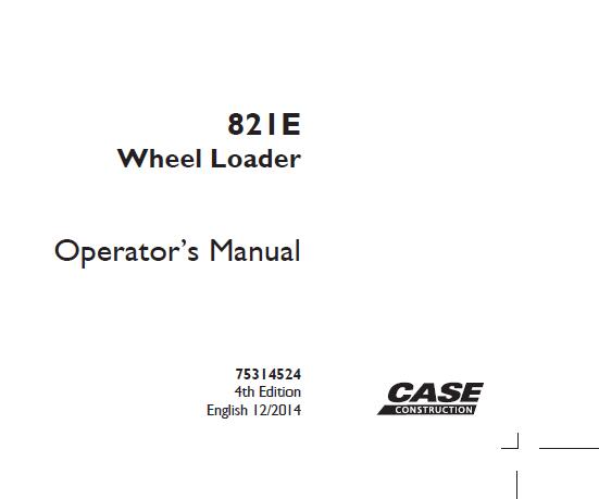 CASE 821E WHEEL LOADER OPERATOR’S MANUAL- PFD FILE