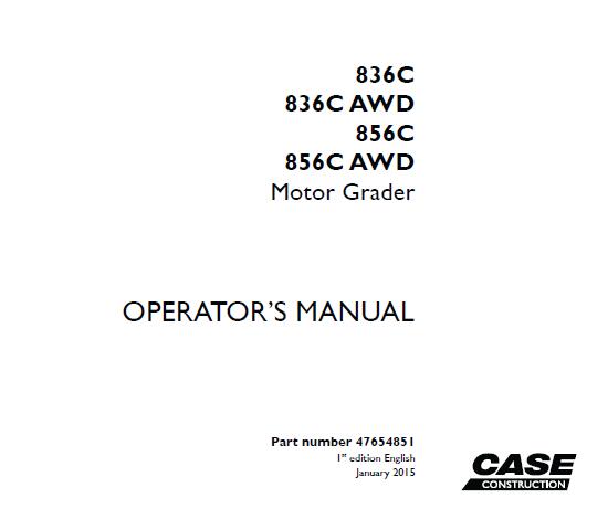 CASE 836C, 836C AWD, 856C, 856C AWD MOTOR GRADER OPERATOR’S MANUAL - PDF FILE