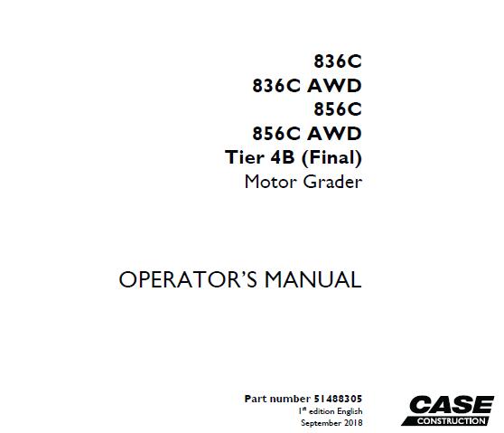 CASE 836C / 836C AWD / 856C / 856C AWD TIER 4B (FINAL) MOTOR GRADER OPERATOR’S MANUAL - PFD FILE