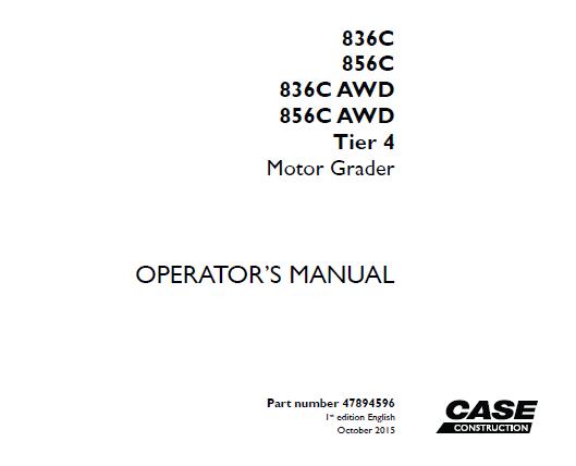 CASE 836C / 856C / 836C AWD / 856C AWD TIER 4 MOTOR GRADER OPERATOR’S MANUAL - PFD FILE