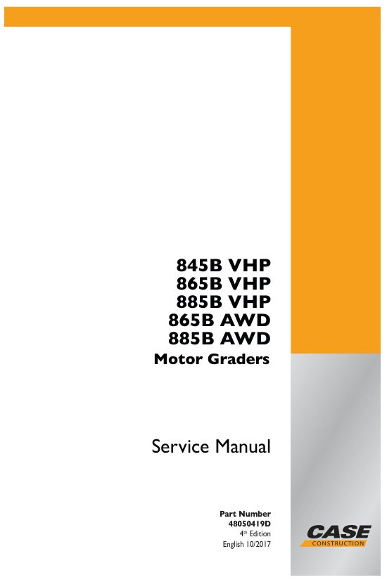 CASE 845B VHP, 865B VHP, 885B VHP, 865B AWD, 885B AWD MOTOR GRADER SERVICE MANUAL 48050419D - PDF FILE