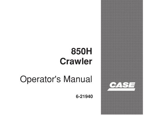CASE 850H CRAWLER OPERATOR’S MANUAL - PFD FILE