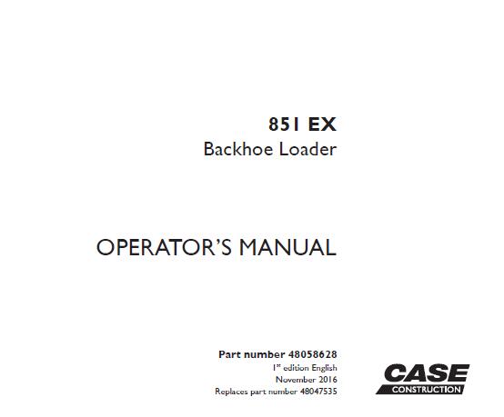 CASE 851 EX BACKHOE LOADER OPERATOR’S MANUAL - PDF FILE