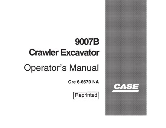 CASE 9007B Crawler Excavator Operator's Manual - PDF File