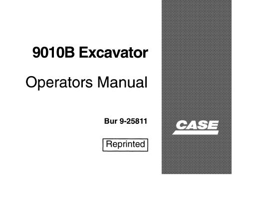 CASE 9010B EXCAVATOR OPERATOR’S MANUAL - PFD FILE