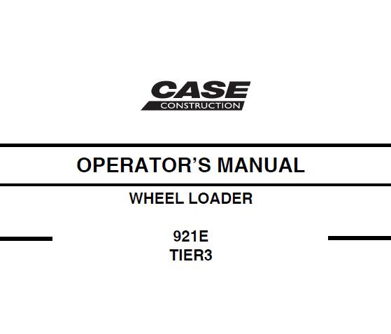 CASE 921E TIER 3 WHEEL LOADER OPERATOR’S MANUAL- PFD FILE