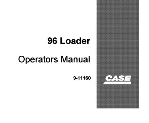 CASE 96 LOADER OPERATOR’S MANUAL - PFD FILE