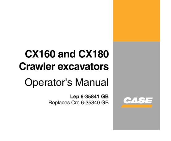 CASE CX160, CX180 CRAWLER EXCAVATOR OPERATOR’S MANUAL - PFD FILE