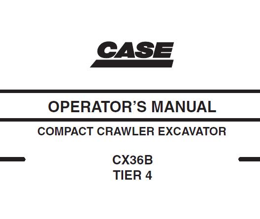 CASE CX36B TIER 4 EXCAVATOR OPERATOR’S MANUAL - PFD FILE