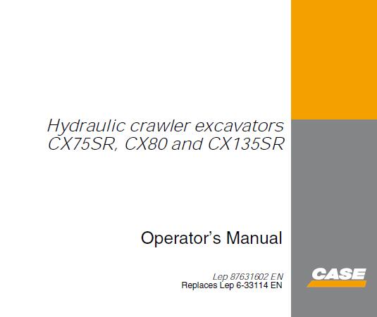 CASE CX75SR, CX80, CX135SR HYDRAULIC CRAWLER EXCAVATOR OPERATOR’S MANUAL - PDF FILE