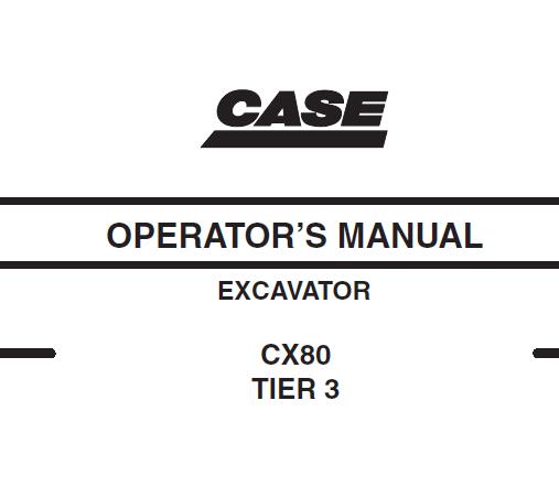 CASE CX80 TIER 3 HYDRAULIC EXCAVATOR OPERATORS MANUAL - PFD FILE