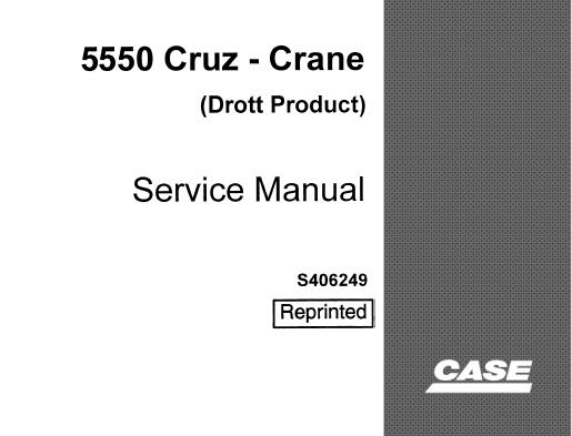 CASE DROTT 5550 CRUZ – CRANE SERVICE REPAIR MANUAL - PFD FILE