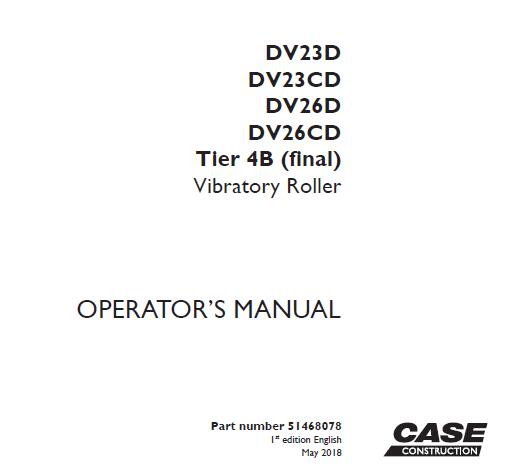 CASE DV23D / DV23CD / DV26D / DV26CD TIER 4B (FINAL) VIBRATORY ROLLER OPERATOR’S MANUAL - PFD FILEc