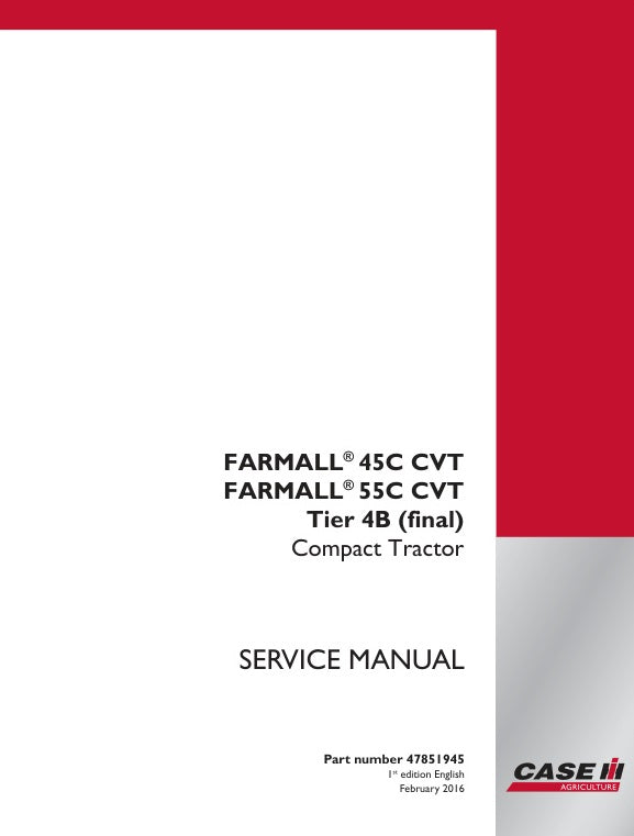 CASE FARMALL 45C, 55C CVT TIER 4B (FINAL) COMPACT TRACTOR SERVICE MANUAL 47851945 - PDF FILE