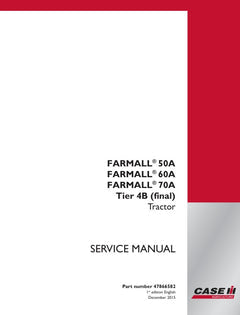 CASE FARMALL 50A, 60A, 70A TIER 4B (FINAL) TRACTOR SERVICE MANUAL 47866582 - PDF FILE