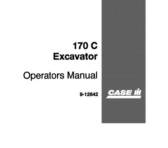 CASE IH 170C EXCAVATOR OPERATOR’S MANUAL - PFD FILE