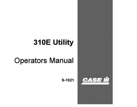 CASE IH 310E Utility Crawler Operator’s Manual – PDF File
