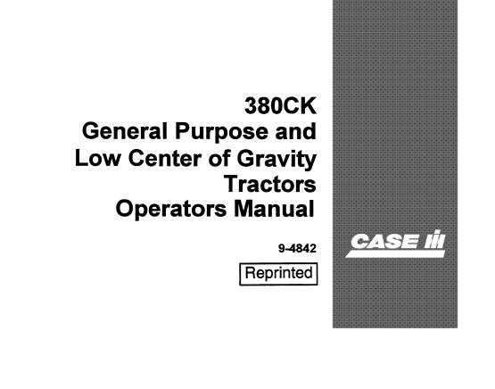 CASE IH 380CK GENERAL PURPOSE AND LOW CENTER OF GRAVITY TRACTORS OPERATOR’S MANUAL - PFD FILE