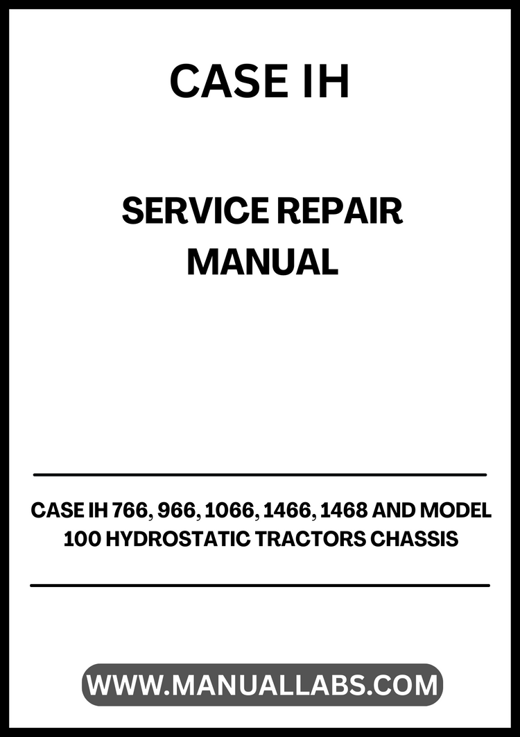 CASE IH 766, 966, 1066, 1466, 1468 and Model 100 Hydrostatic Tractors Chassis Service Repair Manual - PDF File