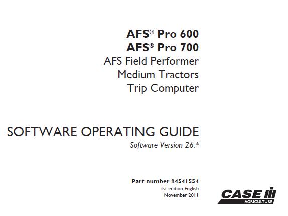 CASE IH AFS PRO 600, AFS PRO 700 AFS FIELD PERFORMER MEDIUM TRACTORS TRIP COMPUTER SOFTWARE OPERATOR’S MANUAL - PDF FILE