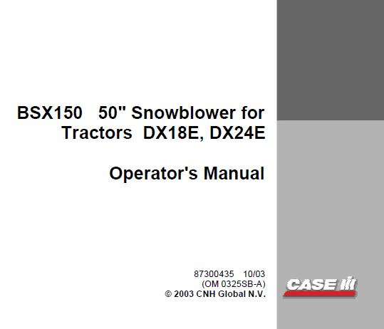 CASE IH BSX150 50″ SNOWBLOWER (FOR TRACTORS DX18E, DX24E) OPERATOR’S MANUAL - PDF FILE