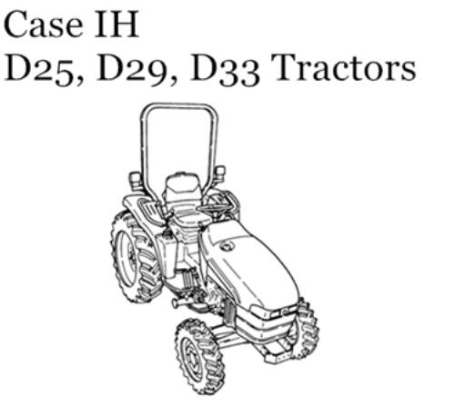 CASE IH D25, D29, D33 TRACTORS (SERIAL NUMBERS: PIN NUMBER HBA0001740 AND ABOVE) OPERATOR’S MANUAL - PDF FILE