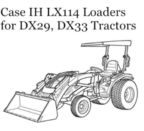 CASE IH LX114 LOADERS (FOR DX29, DX33 TRACTORS) OPERATOR’S MANUAL - PDF FILE