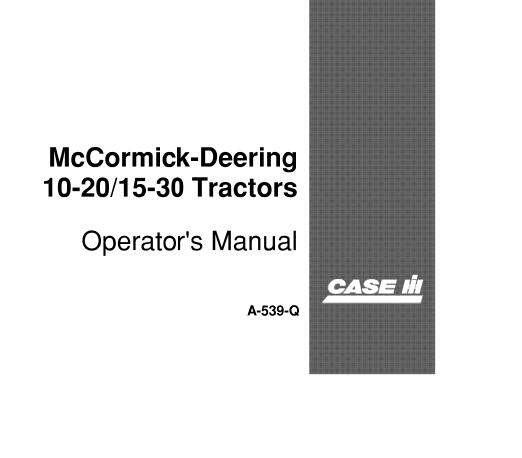 CASE IH MCCORMICK-DEERING 10-20, 15-30 TRACTORS OPERATOR’S MANUAL - PDF FILE