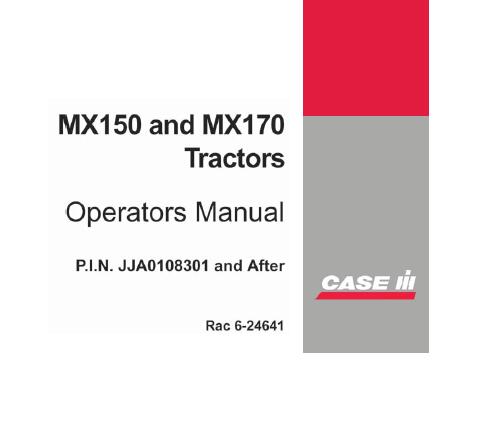 CASE IH MX150, MX170 TRACTORS (P.I.N. JJA0108301 AND AFTER ) OPERATOR’S MANUAL - PDF FILE