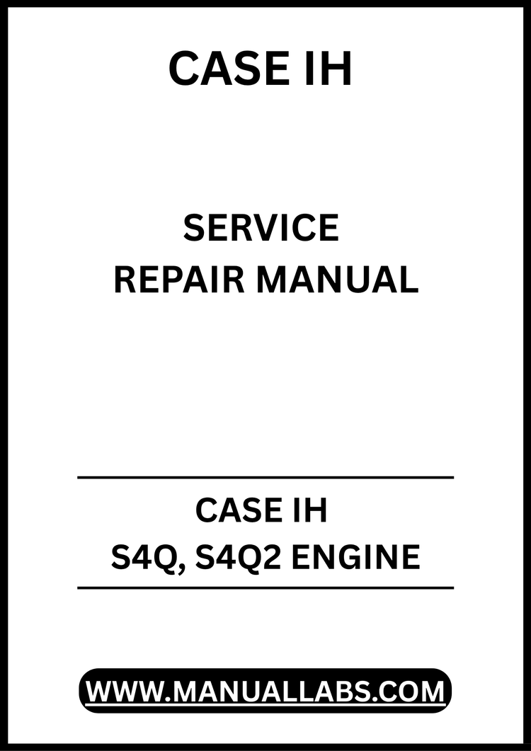 CASE IH S4Q, S4Q2 ENGINE SERVICE REPAIR MANUAL - PDF FILE