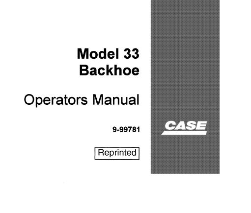 CASE MODEL 33 BACKHOE OPERATOR’S MANUAL - PFD FILE