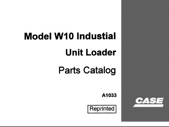 CASE MODEL W10 INDUSTIAL UNIT LOADER PARTS CATALOGUE MANUAL - PDF FILE
