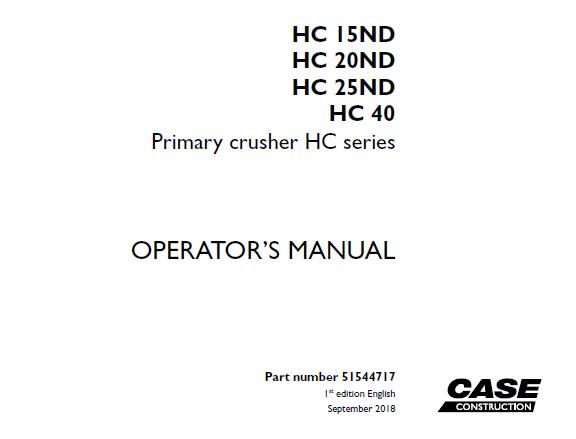 CASE PRIMARY CRUSHER HC SERIES (HC 15ND, HC 20ND, HC 25ND, HC 40) OPERATOR’S MANUAL- PFD FILE