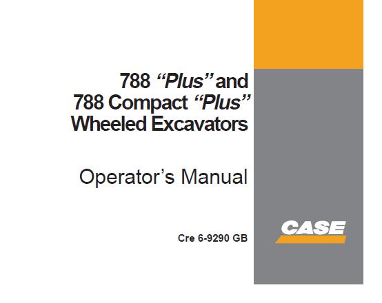 CASE P TYPE, 788“PLUS”AND 788 COMPACT“PLUS”SERIES WHEELED EXCAVATOR OPERATOR'S MANUAL - PFD FILE