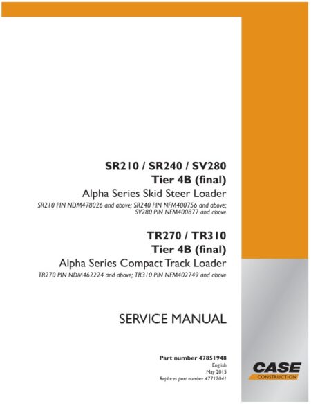 CASE SR210, SR240, SV280, TR270, TR310 Tier 4B Final Compact Track Loader Service Manual - 47851948