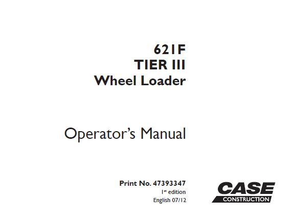 CASE 621F TIER 3 WHEEL LOADER OPERATOR’S MANUAL - PFD FILE