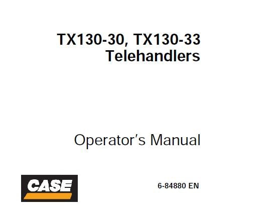 CASE TX130-30, TX130-30 TURBO, TX130-33, TX130-33 TURBO TELEHANDLER OPERATOR’S MANUAL - PDF FILE