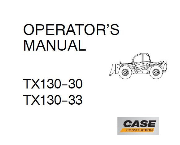 CASE TX130-30, TX130-33 TELEHANDLERS OPERATOR’S MANUAL- PFD FILE
