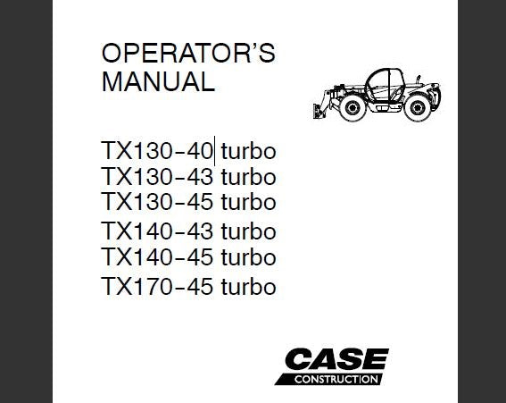 CASE TX130-40, TX130-43, TX130-45, TX140-43, TX140-45, TX170-45 TELEHANDLER OPERATOR'S MANUAL - PFD FILE