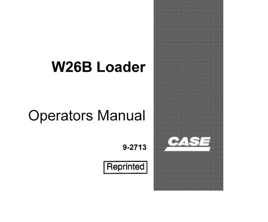 CASE W26B LOADER OPERATOR’S MANUAL - PFD FILE