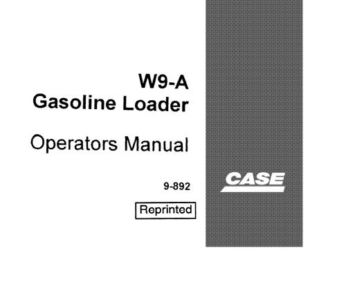 CASE W9-A GASOLINE LOADER OPERATORS MANUAL - PDF FILE